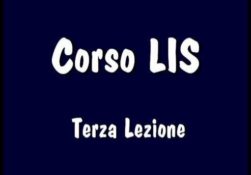 Corso LIS "1° e 2° livello" - 3° Lezione